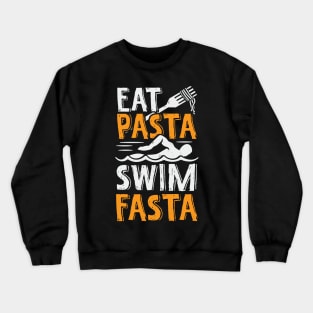 Eat Pasta Swim Fasta Swimming Swimmer Gift Crewneck Sweatshirt